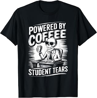 Powered By Coffee & Student Tears Skeleton Teacher Coffee T-Shirt