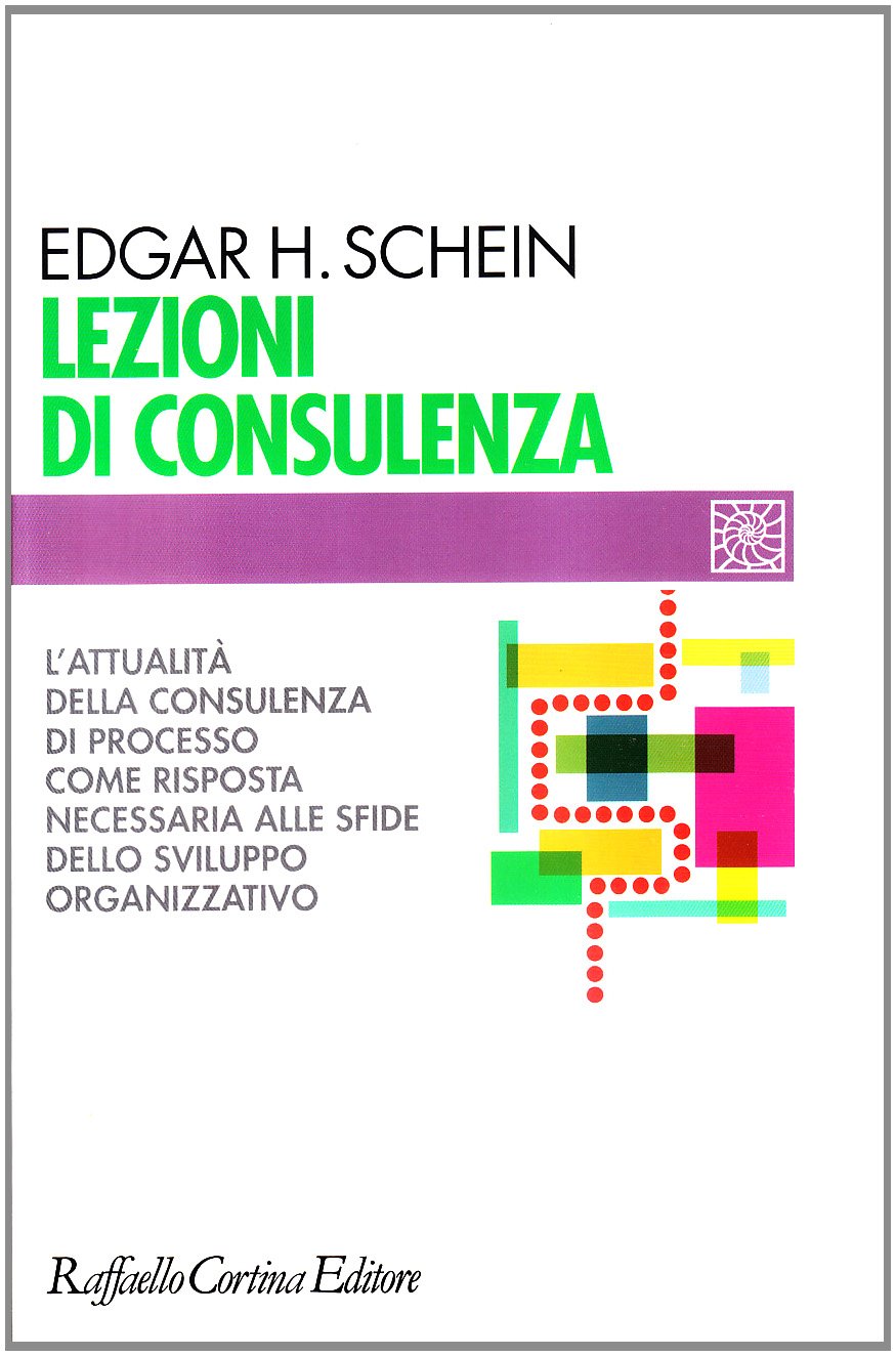 Lezioni Di Consulenza. L'attualità Della Consulenza Di Processo Come Risposta Necessaria Alle Sfide Dello Sviluppo Organizzativo - 4