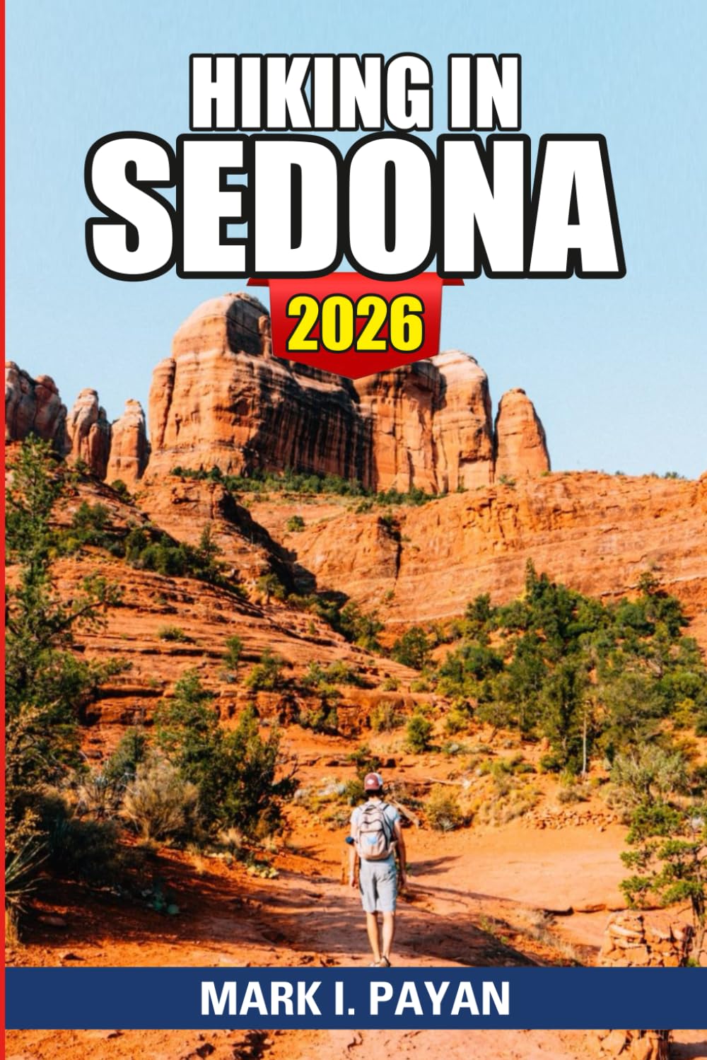 Hiking in Sedona 2026: Explore Red Rock Country Like a Pro Best Viewpoints, Vortex Sites, Trail Ratings, Seasonal Tips & Step-by-Step Itineraries for Every Skill Level