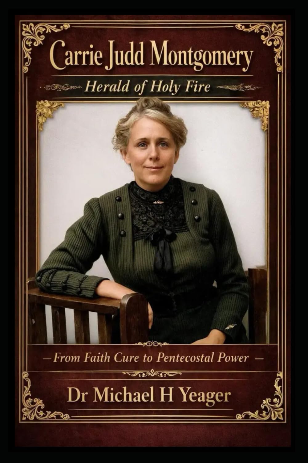 Carrie Judd Montgomery - Herald Of Holy Fire: From Faith Cure To Pentecostal Fire