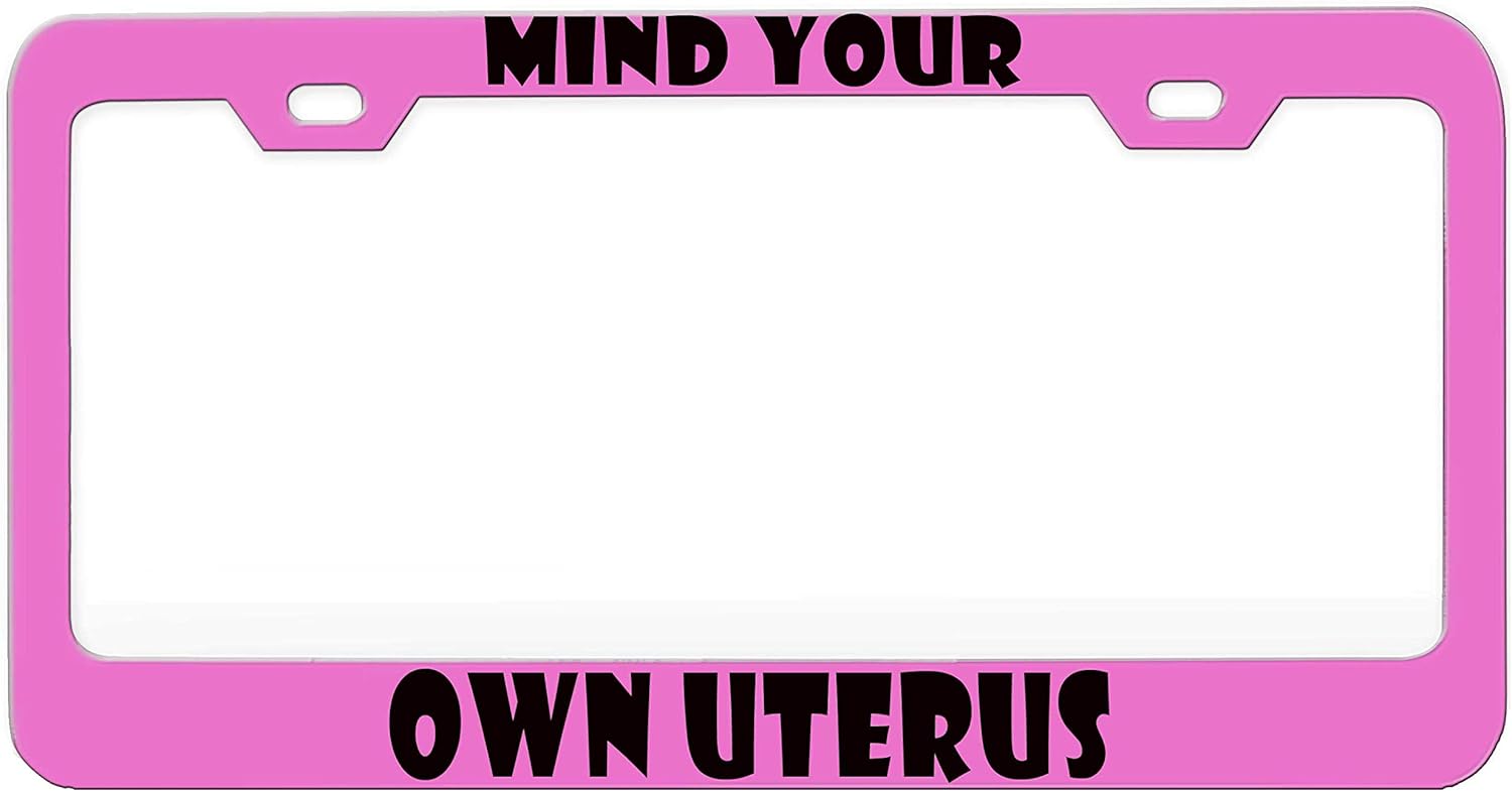 Mind Your OWN Uterus Steel Metal License Plate Frame Auto Car SUV Tag Holder, y26