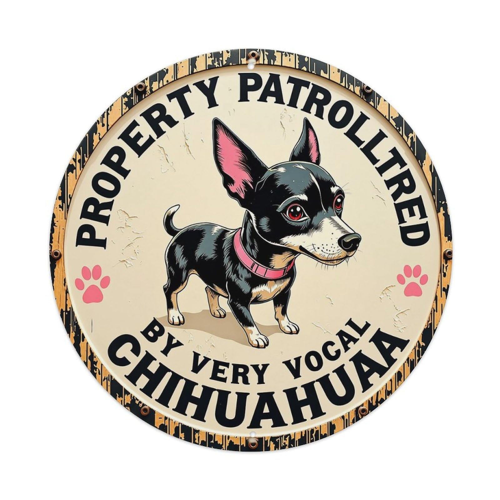 Property Patrolled By Very Vocal Chihuahua Retro Metal Sign Round Tin Sign, Vintage Decor Art Poster for Bar, Home, Man Cave, Kitchen, Laundry Room Gift 8x8Inch