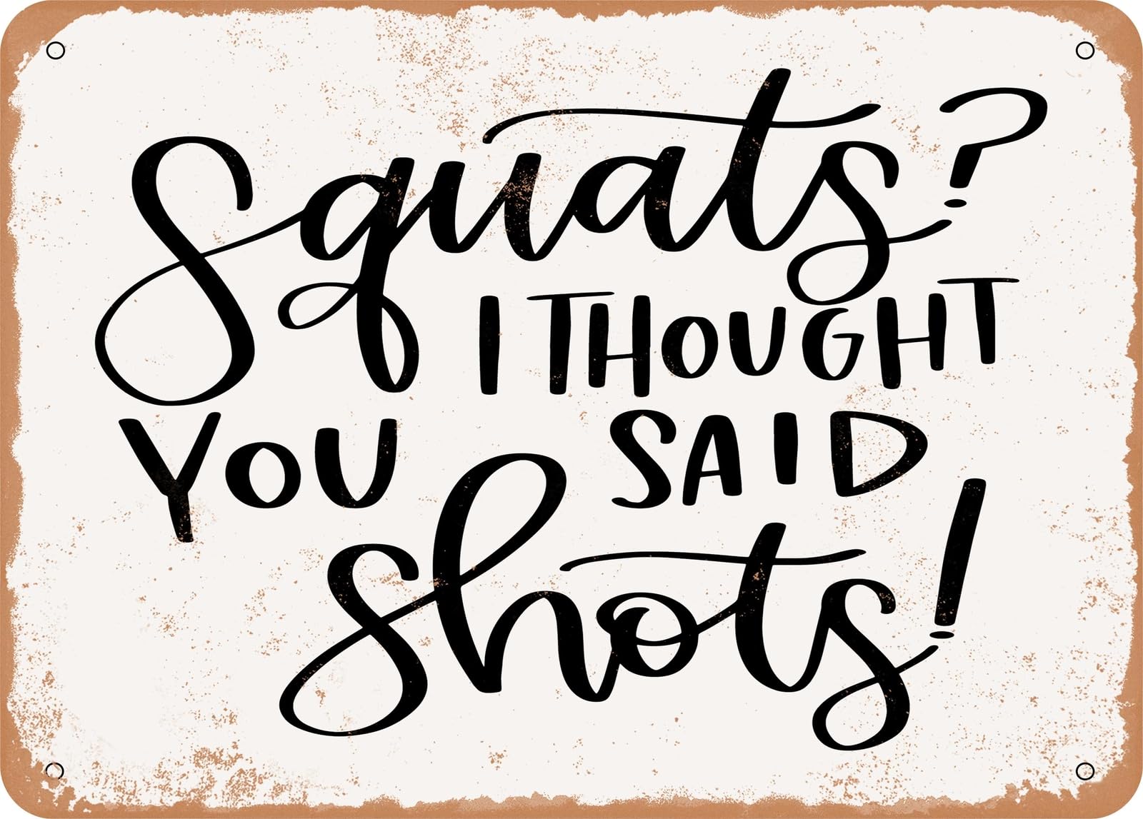 Miaomansenstore Metal Sign - Squats I Thought You Said Shots - 2 - Vintage Look Sign Home Decor