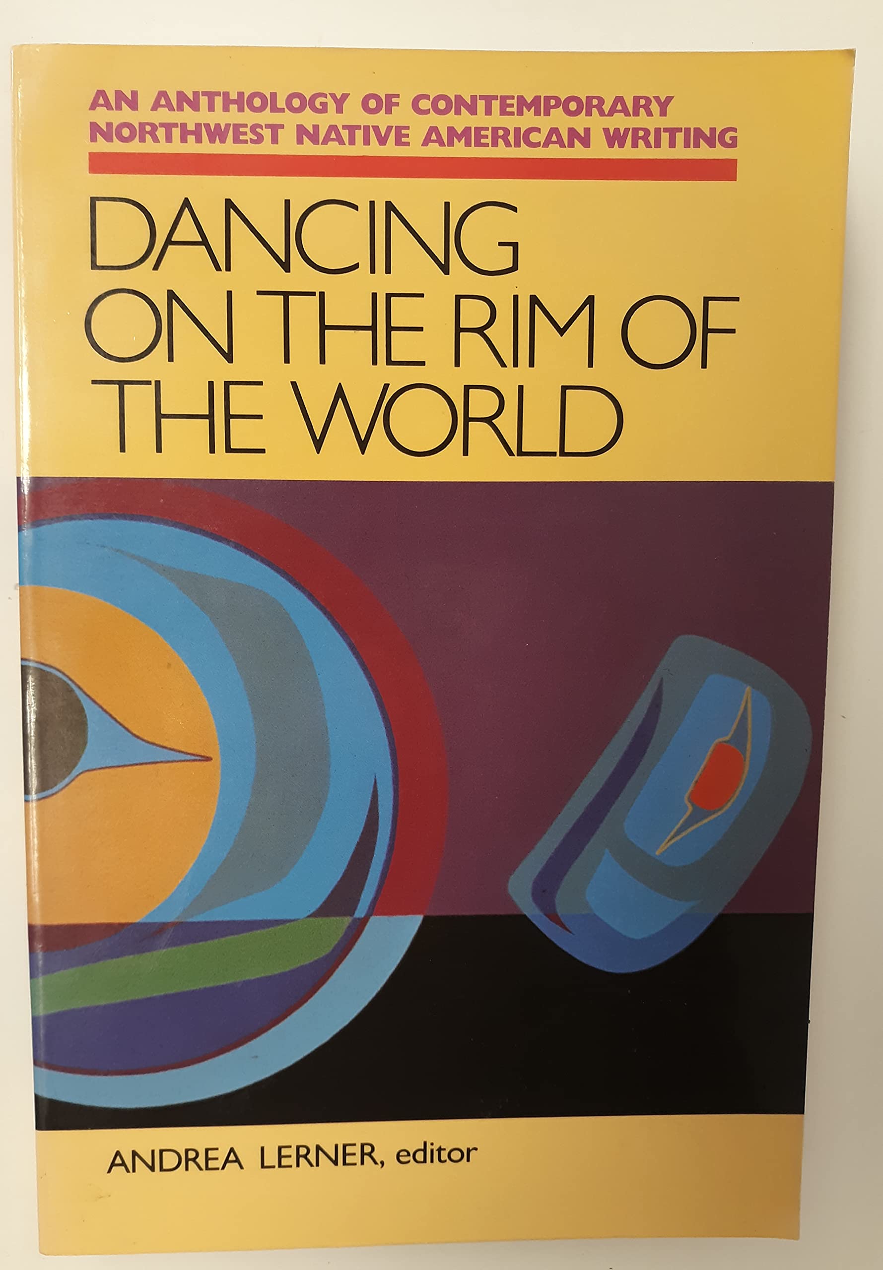 Dancing on the Rim of the World: An Anthology of Contemporary Northwest Native American Writing