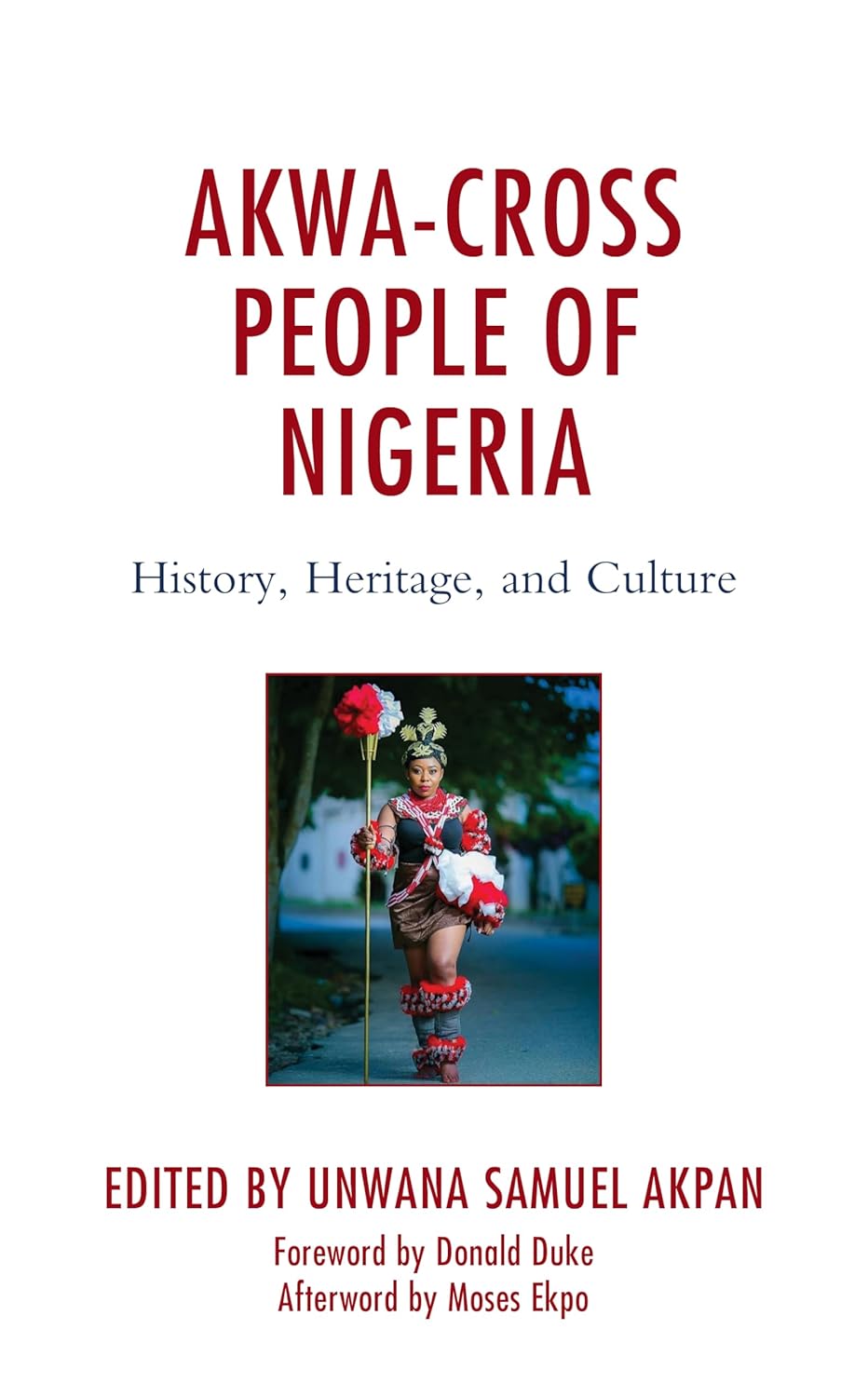 AkwaCross People of Nigeria History, Heritage, and Culture Akpan, Unwana Samuel, Ekpo, Moses