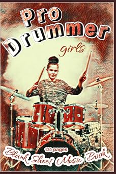 Pro Drummer - Girls Blank Sheet Music Book, 6 x 9 inches, 120 pages, school music book, for music directors, composer, for beginners & advanced, gift ... god's drummer, gospel, drum accessory