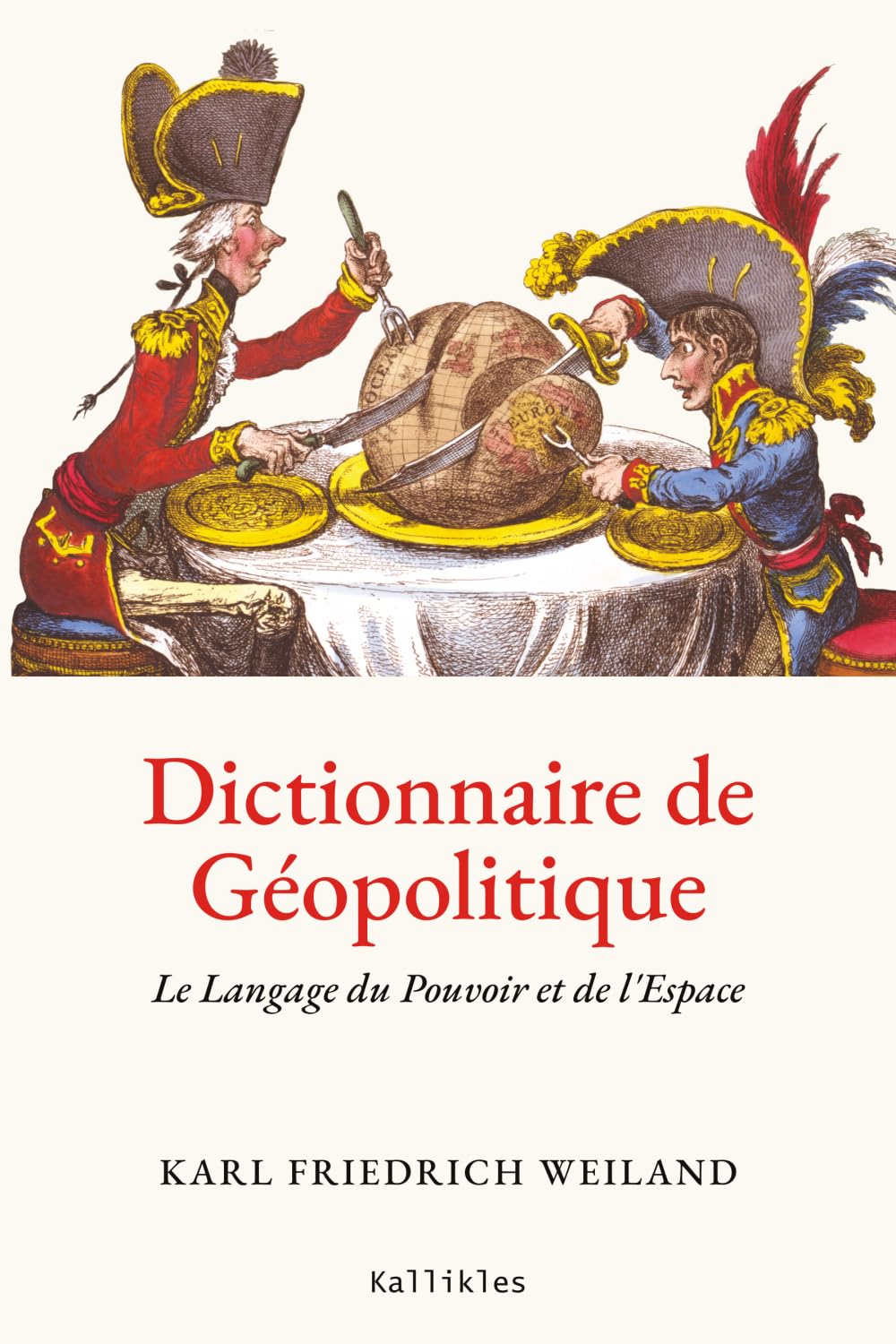 Dictionnaire de Géopolitique: Le Langage du Pouvoir et de l'Espace