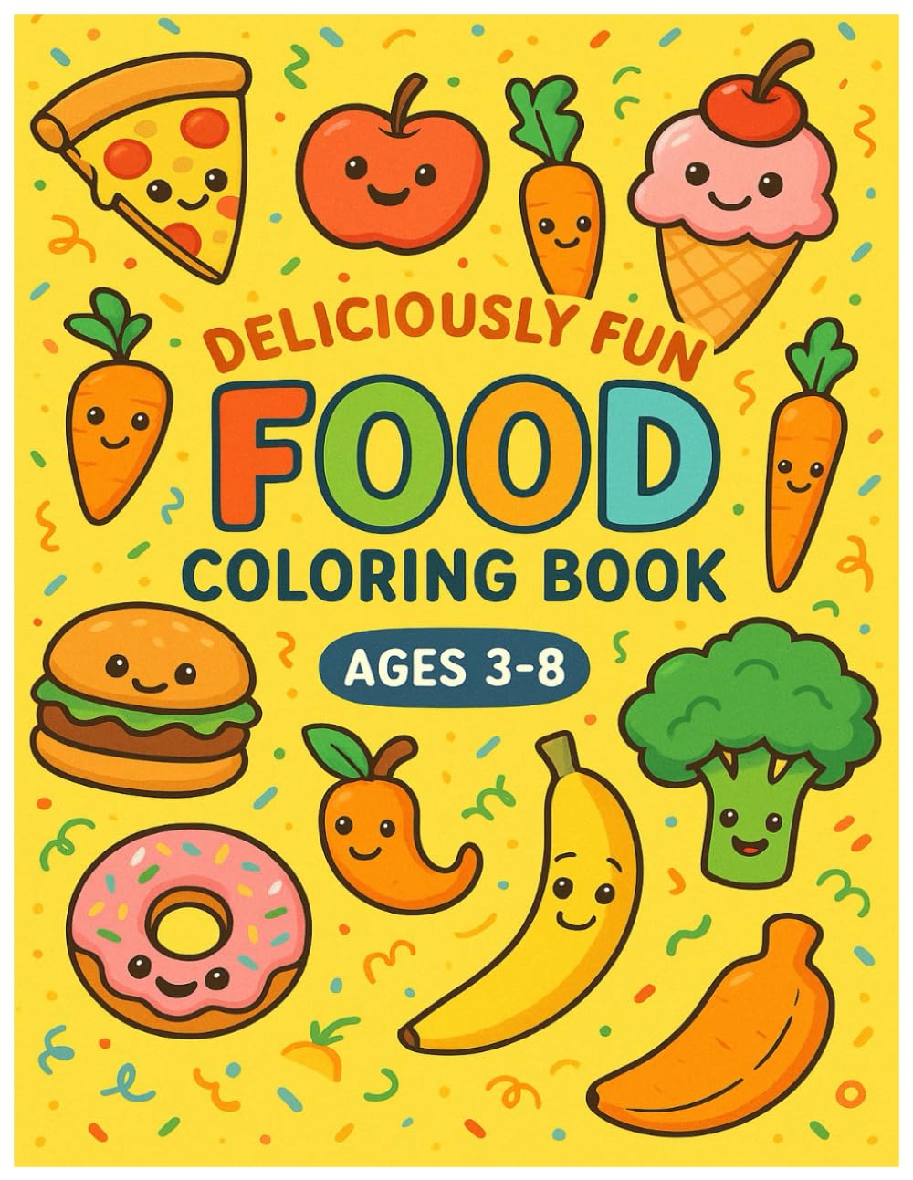 Deliciously Fun Food Coloring Book for Kids: Tasty Treats & Healthy Eats – Ages 3-8 | Fun Learning Activity with Fruits, Veggies, Snacks & More!
