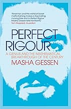 Perfect Rigour: A Genius and the Mathematical Breakthrough of the Century