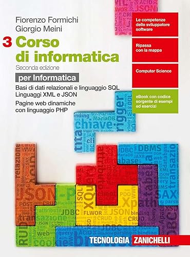 Corso di informatica. Per le Scuole superiori. Con e-book. Basi di dati relazionali e linguaggio SQL-Linguaggi XML e JSON. Programmazione web lato server in linguaggio PHP (Vol. 3)