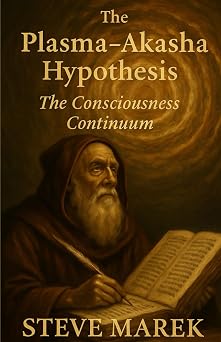 The Plasma-Akasha Hypothesis The Consciousness Continuum