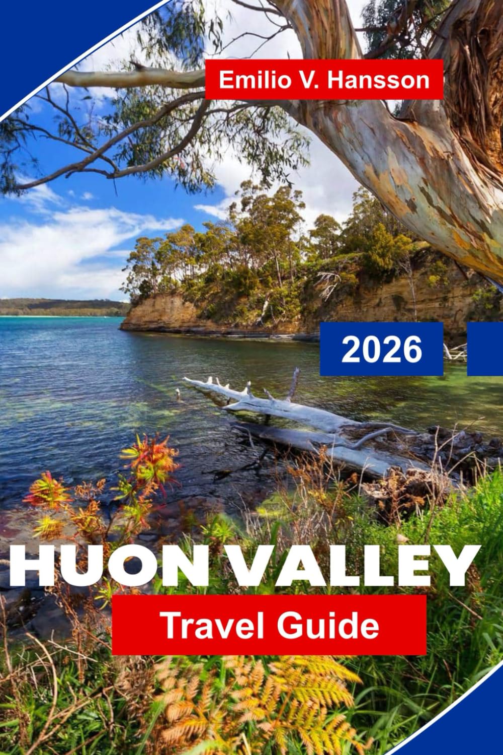 HUON VALLEY Travel Guide 2026: Discover Scenic River Landscapes, Apple Orchards, Local Produce, Outdoor Trails, and Practical Tips for Your Tasmania Trip