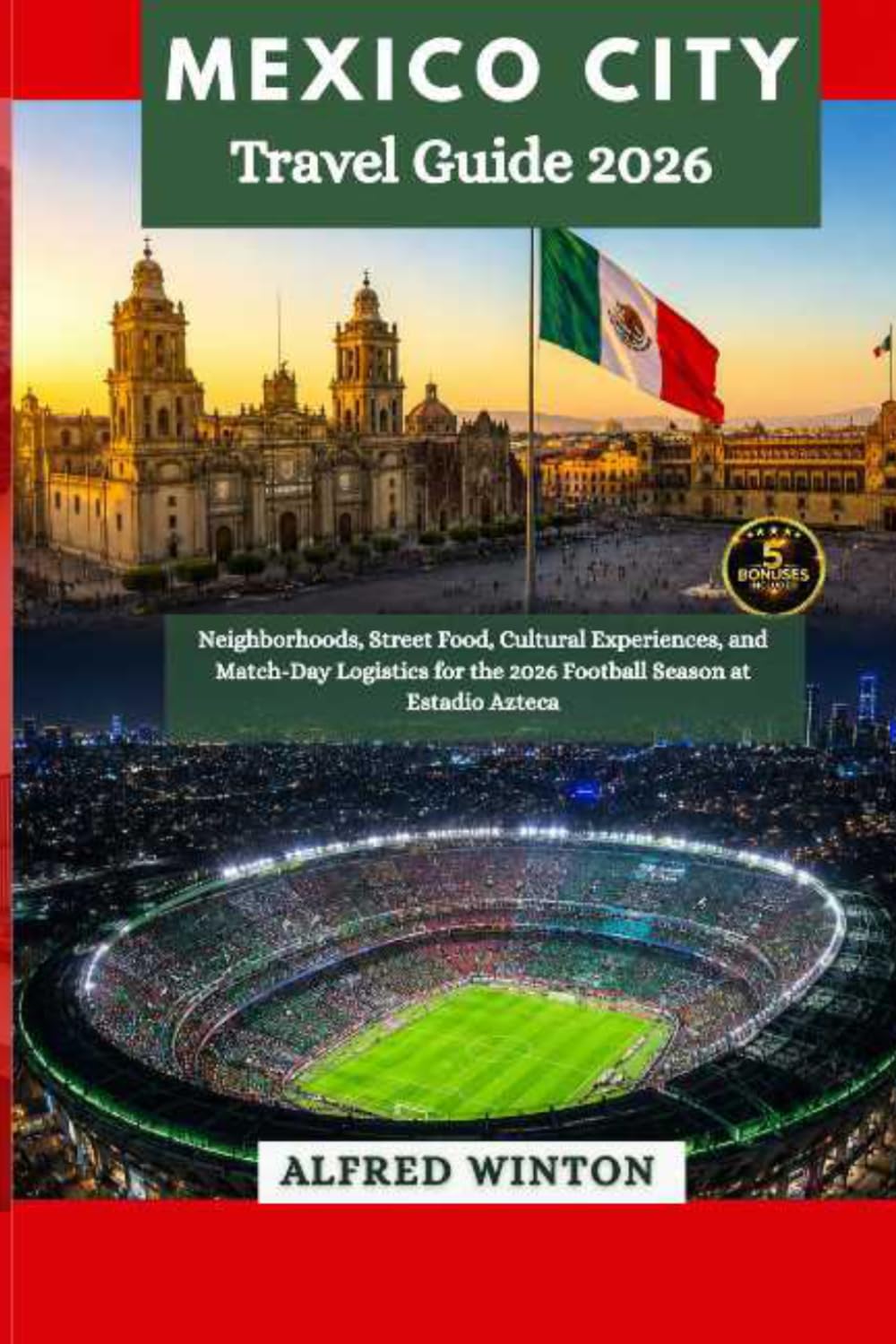Mexico City Travel Guide 2026: Neighborhoods, Street Food, Cultural Experiences, and Match-Day Logistics for the 2026 Football Season at Estadio Azteca