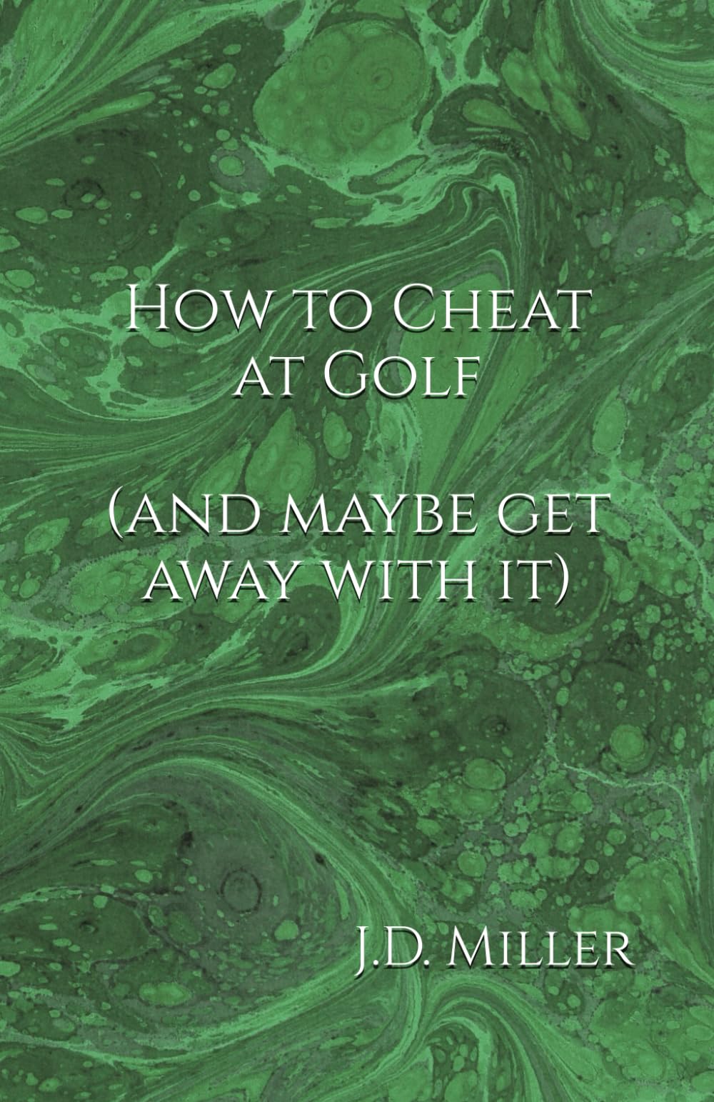 How to Cheat at Golf (and maybe get away with it) (How to Cheat at Sports)