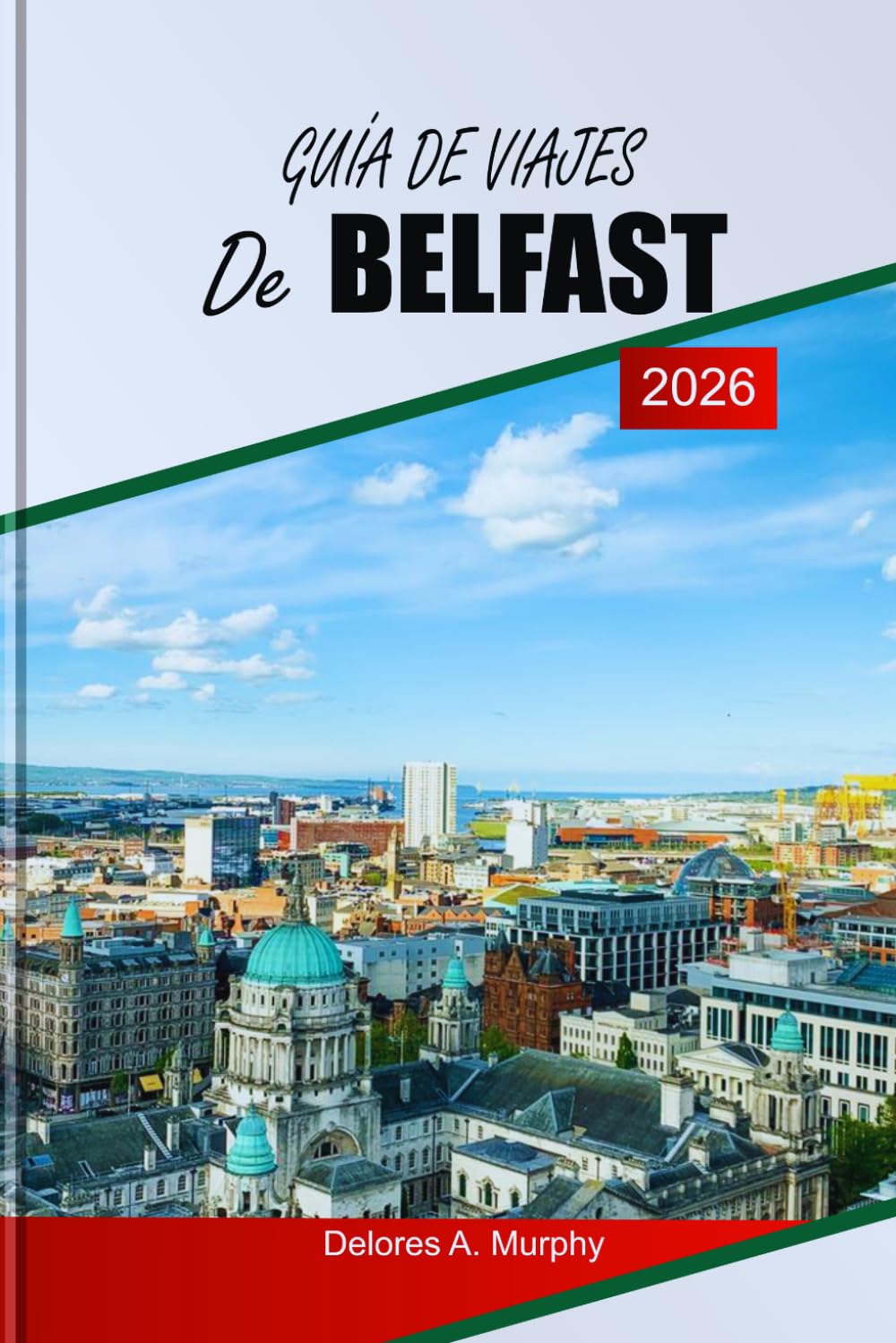 GUÍA DE VIAJES DE BELFAST 2026: Explora los lugares más destacados de Irlanda del Norte, las principales atracciones, los lugares para comer y la planificación