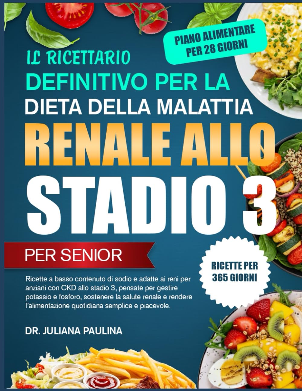 Il Ricettario Definitivo Per La Dieta Della Malattia Renale Allo Stadio 3 – Per Senior: Ricette a basso contenuto di sodio e adatte ai reni per ... fosforo, sostenere la salute renale e rendere