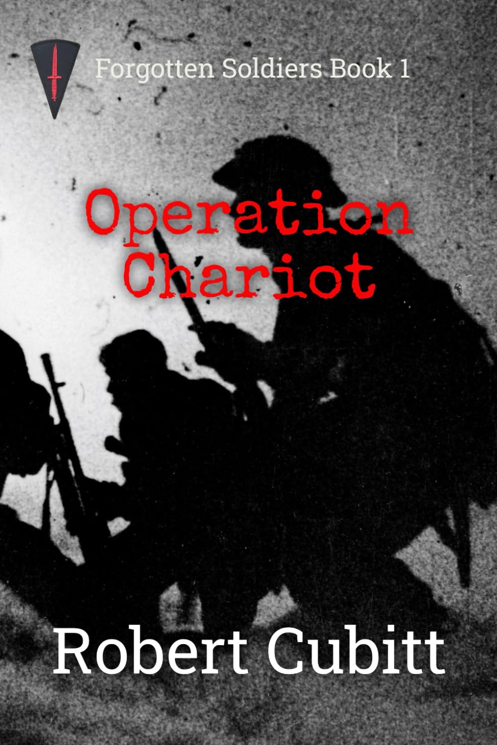 Operation Chariot: A World War II Action Adventure Story (Forgotten Soldiers)