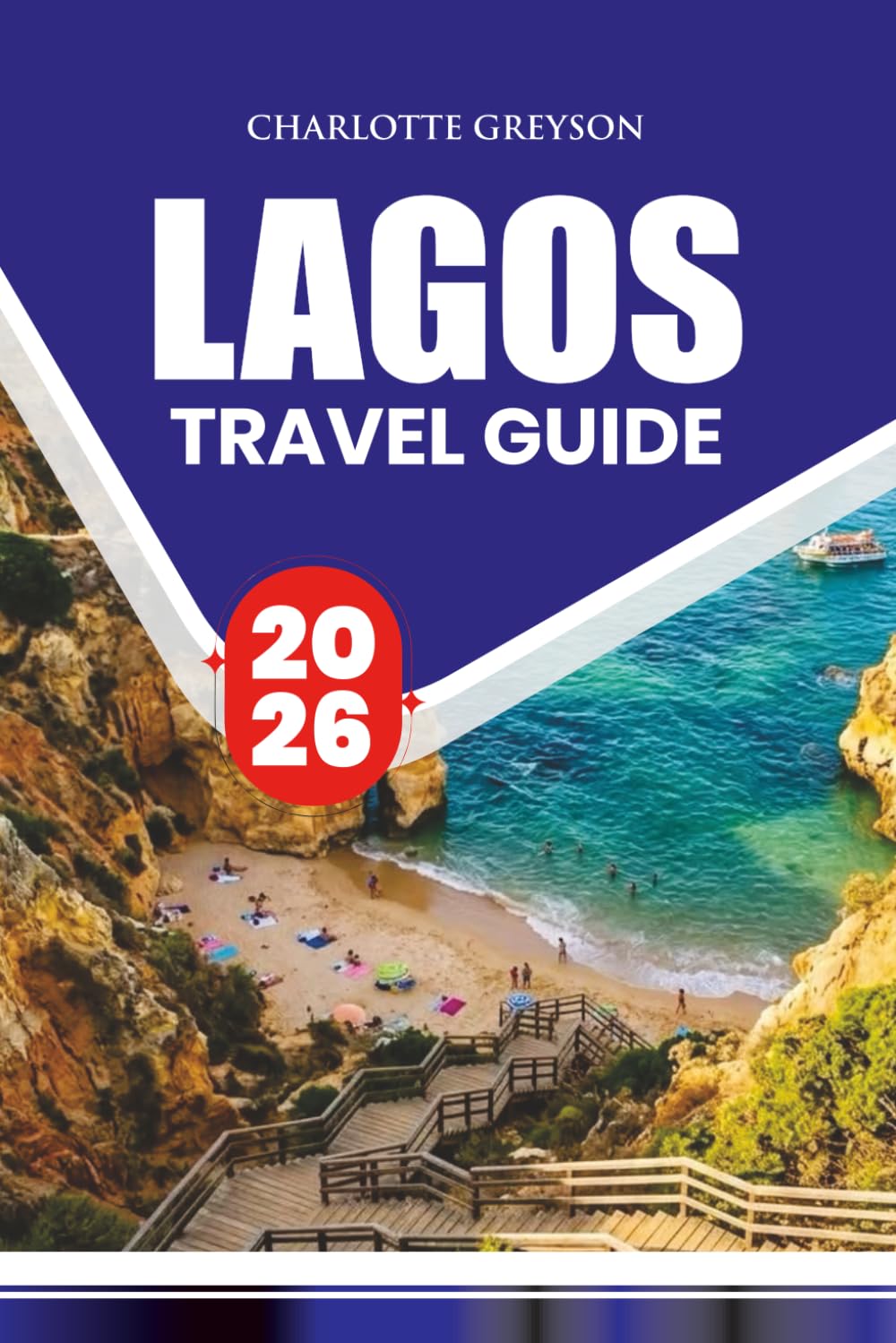 LAGOS TRAVEL GUIDE 2026: Discover Beaches, Hidden Coves, Local Cuisine, Day Trips, and Practical Algarve Itineraries