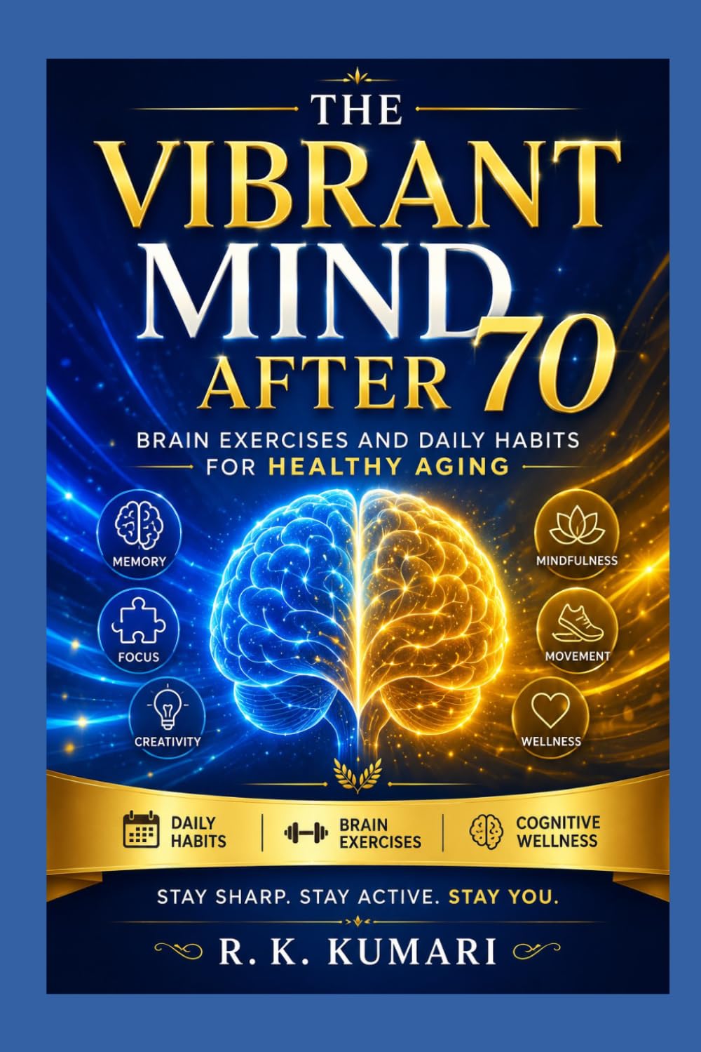 THE VIBRANT MIND AFTER 70: Brain Exercises and Daily Habits for Healthy Aging
