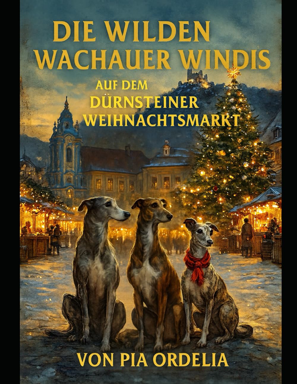 Die wilden Windis auf dem Dürnsteiner Weihnachtsmarkt: Ausführliche Weihnachtsabenteuer der Wachau (Die Wilden Wachauer Windis)