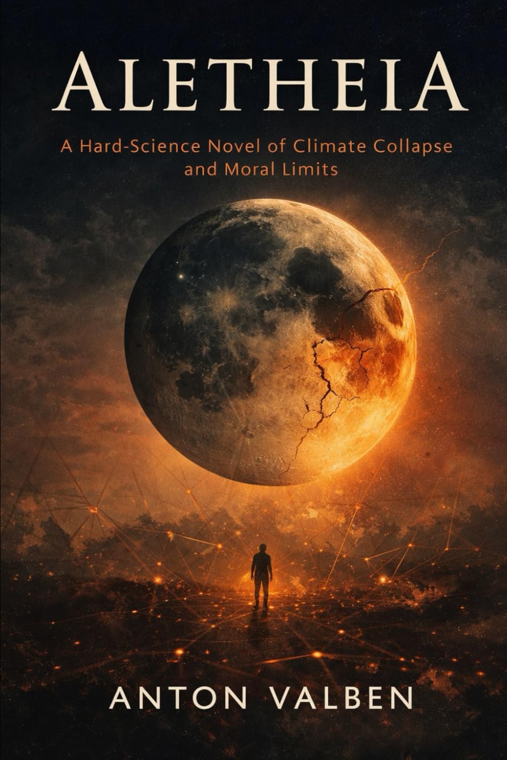 Aletheia: A Hard-Science Novel of Climate Collapse and Moral Limits