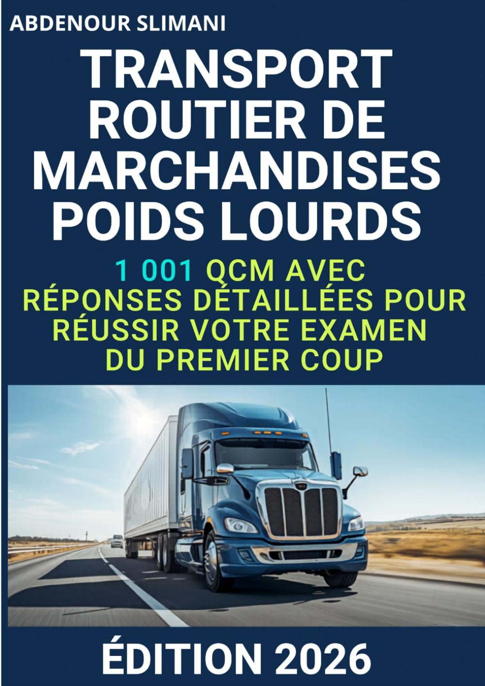 Transport Routier de Marchandises Poids Lourds: 1001 QCM avec réponses détaillées pour réussir votre examen du premier coup