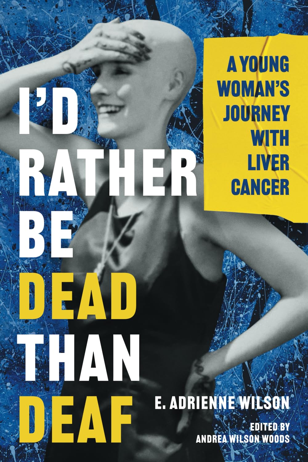 I’d Rather Be Dead Than Deaf: A Young Woman’s Journey with Liver Cancer