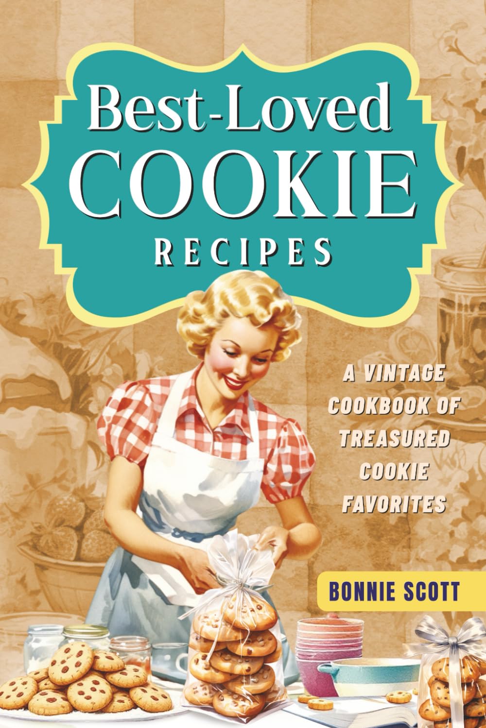 Best-Loved Cookie Recipes: A Vintage Cookbook of Treasured Cookie Favorites