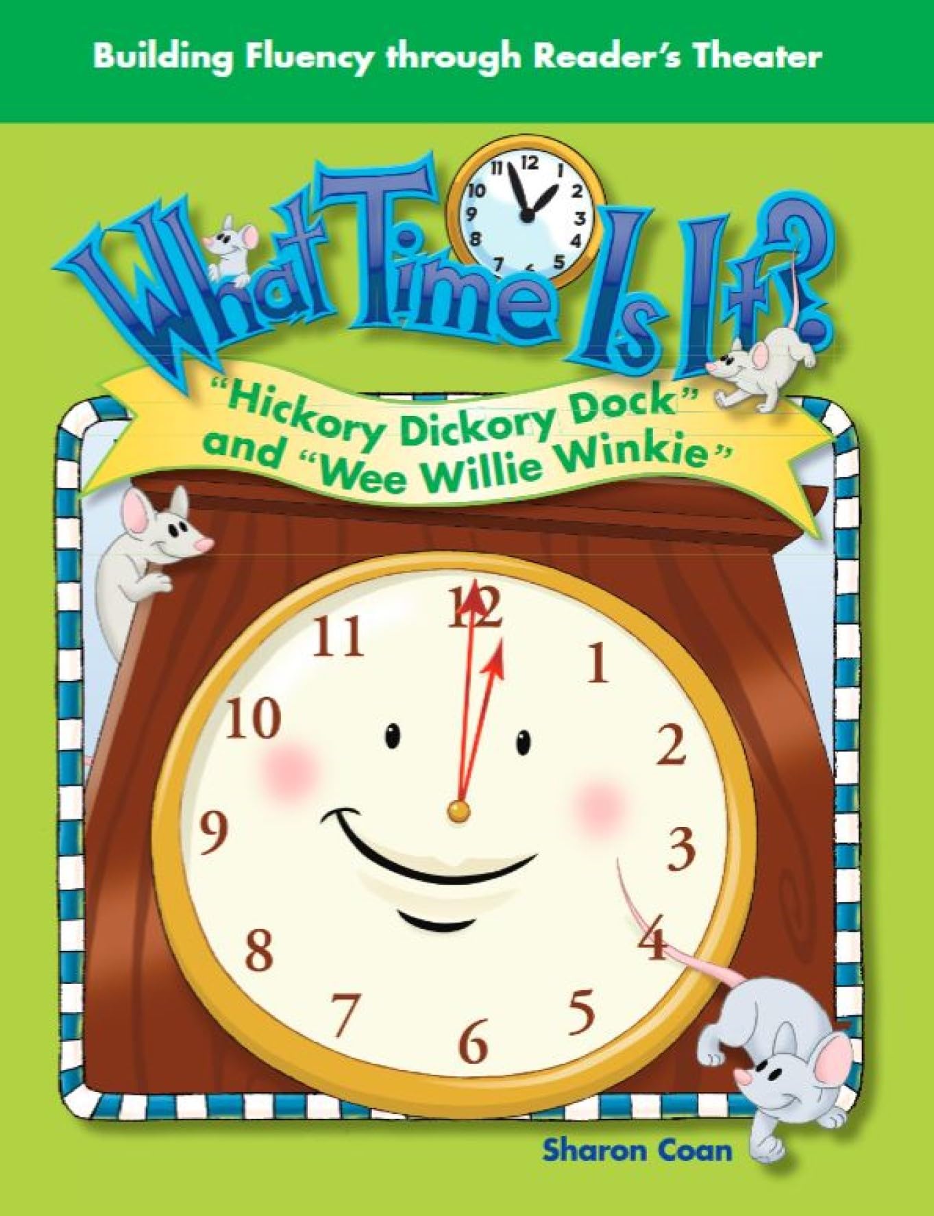 Teacher Created Materials - Reader's Theater: What Time is It? - Hickory Dickory Dock and "Wee Willie Winkie" - Grade K - Guided Reading Level A
