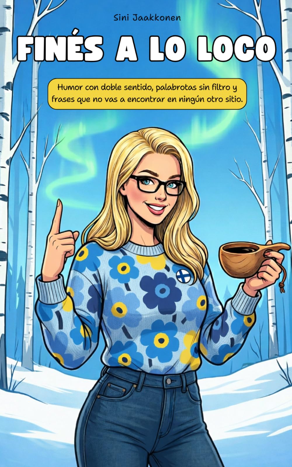 Finés a lo loco: Humor con doble sentido, palabrotas sin filtro y frases que no vas a encontrar en ningún otro sitio