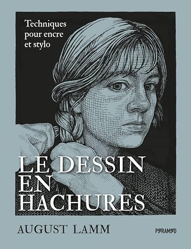 Le dessin en hachures: Techniques pour encre et stylo