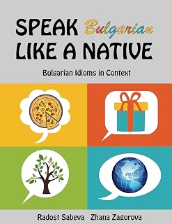 Speak Bulgarian Like a Native: Bulgarian Idioms in Context