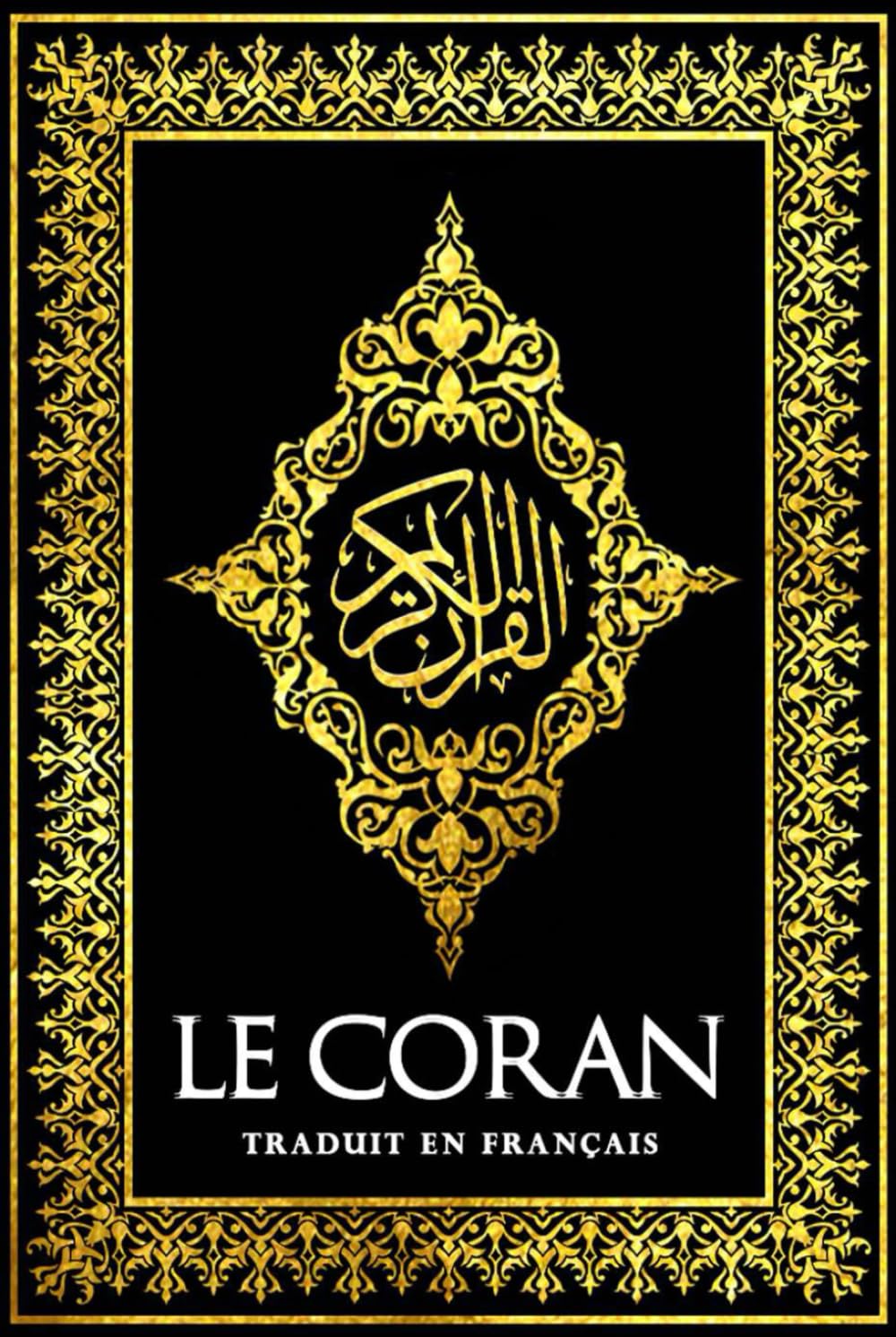 Le Coran en français Couverture Noir ( Le Noble Coran est notre Saint Livre. le Quran Il a été révélé à notre Prophète Bien-Aimé Mohamed. القرآن الكريم كامل مترجم باللغة الفرنسية)