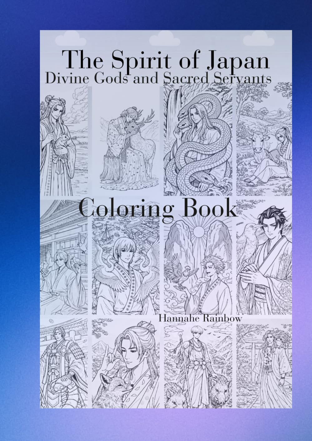 The Spirit of Japan: Divine Gods and Sacred Servants Coloring Book