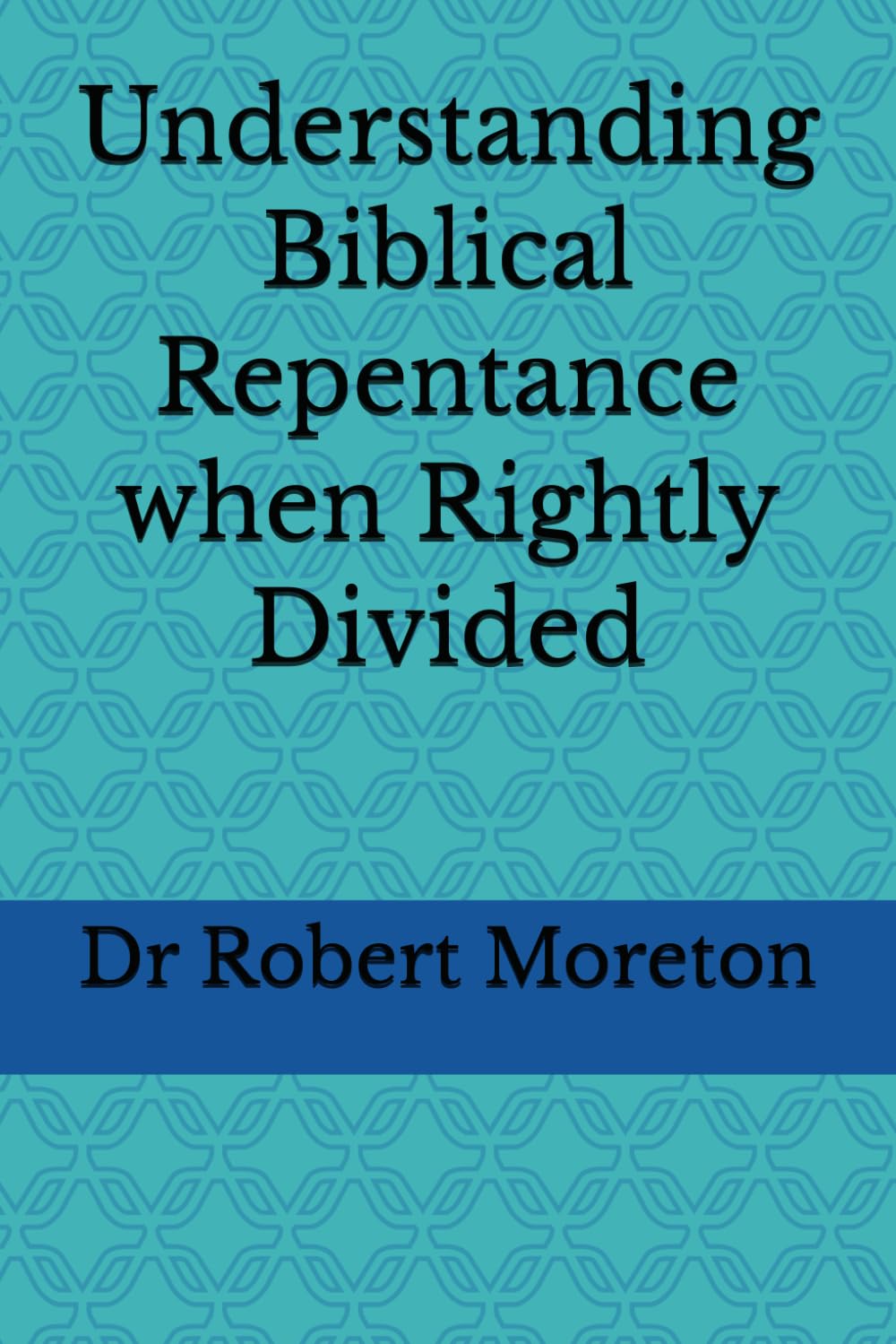 Understanding Biblical Repentance when Rightly Divided