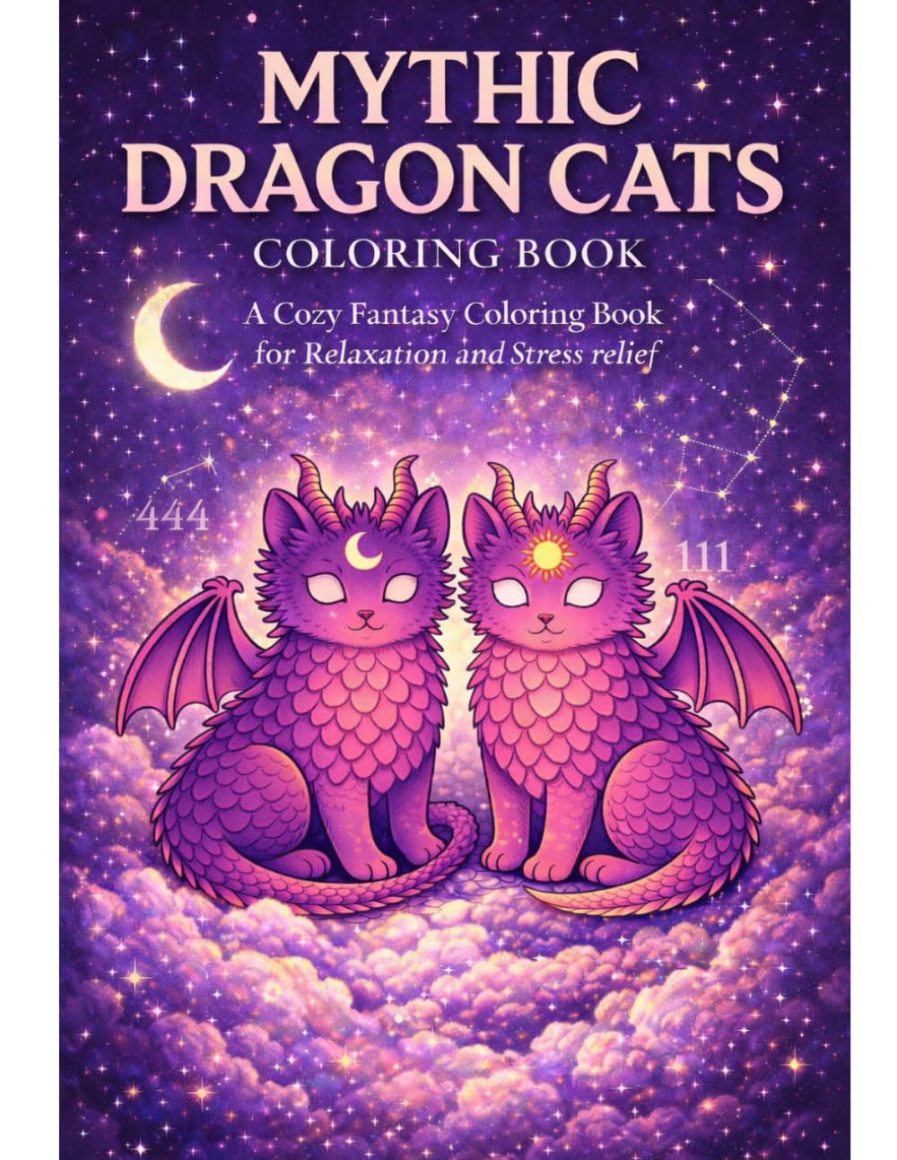 Mythic Dragon Cats: A Dreamy Coloring Escape for Stress Relief and relaxation: A Soothing Journey of Magic and Mindfulness