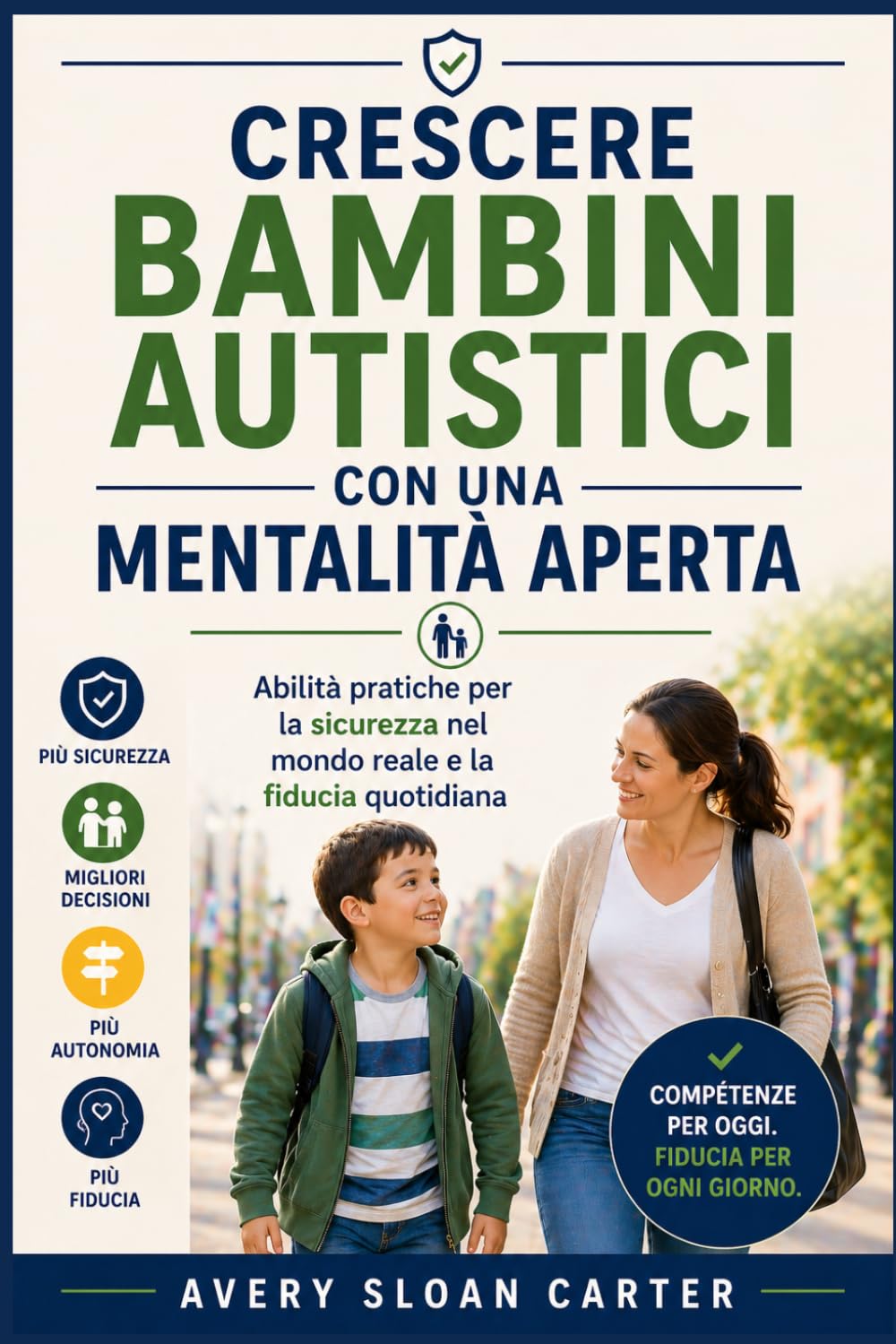 Crescere bambini autistici con una mentalità aperta: Abilità pratiche per la sicurezza nel mondo reale e la fiducia quotidiana