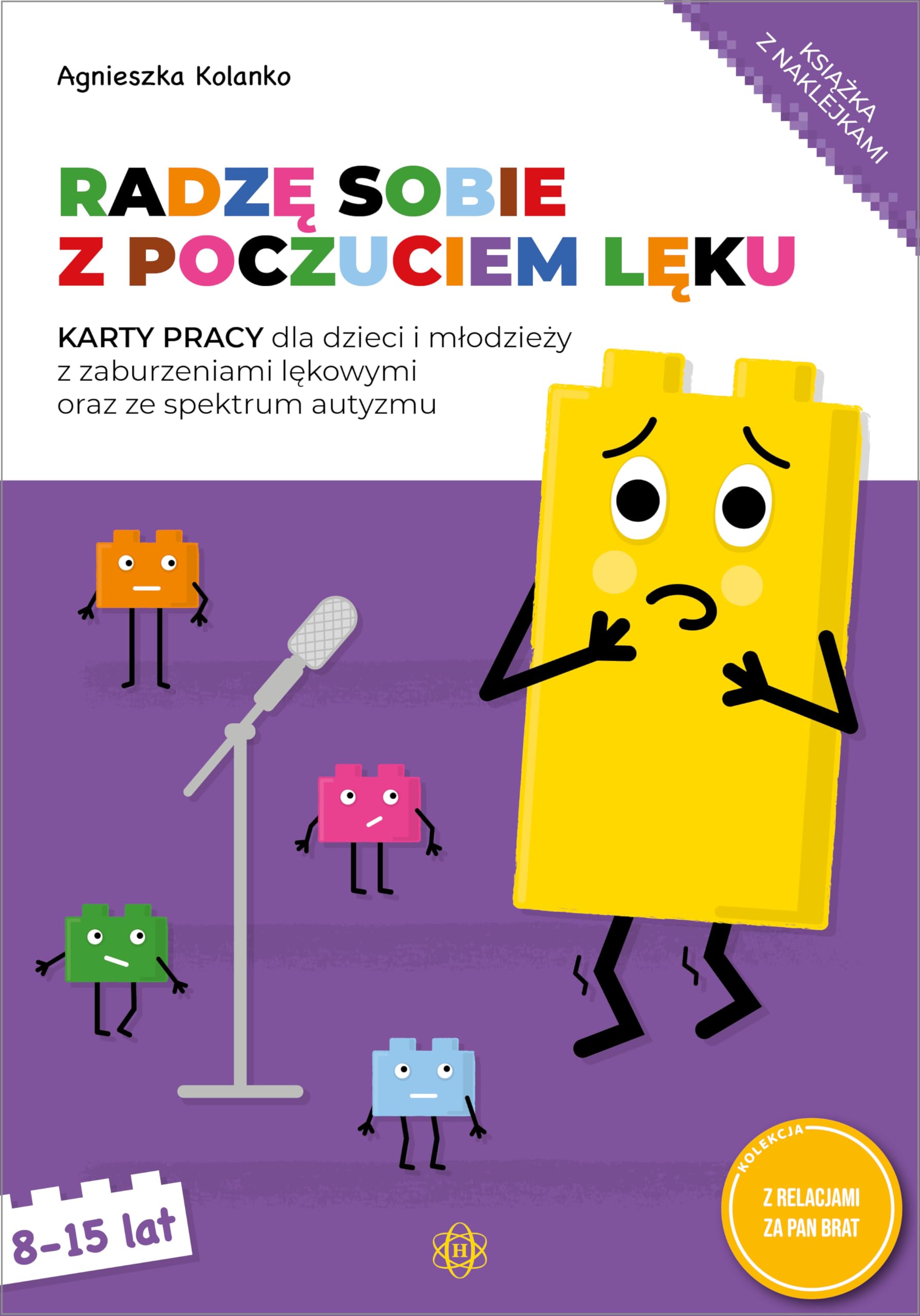 Radzę sobie z poczuciem lęku: Karty pracy dla dzieci i młodzieży z zaburzeniami lękowymi oraz ze spektrum autyzmu