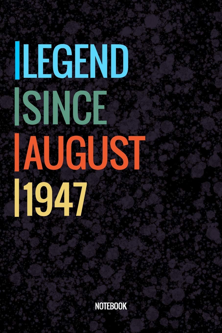 Legend Since August 1947 Notebook: Vintage Lined Notebook / Journal Diary Gift, 120 Pages, 6x9, Soft Cover, Matte Finish For People Born In August 1947