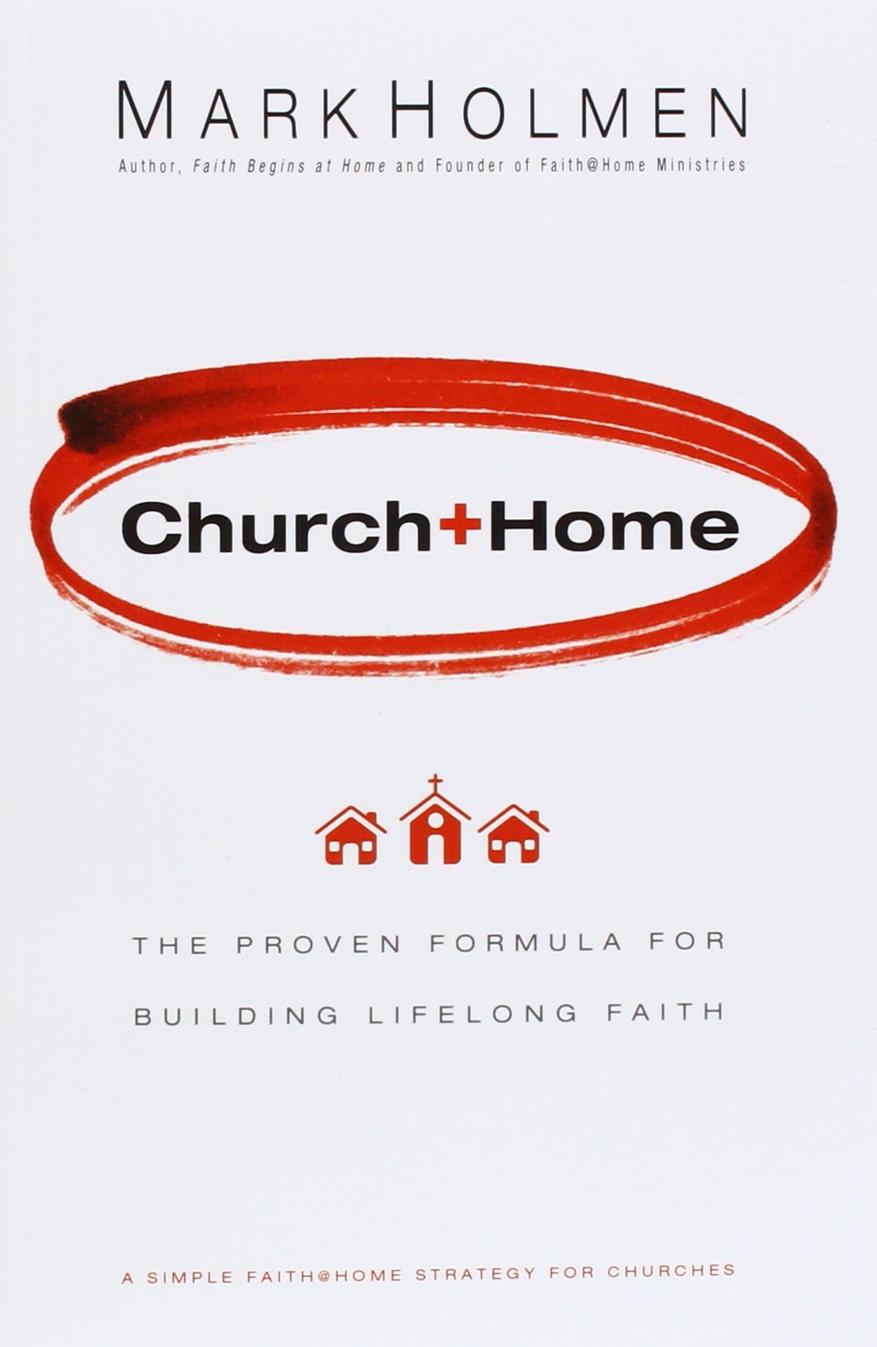 Church+Home: The Proven Formula For Building Lifelong Faith Paperback – July 14, 2015