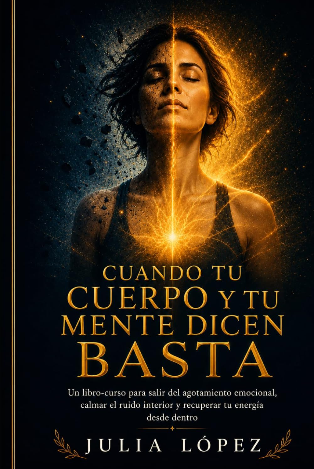 Cuando tu cuerpo y tu mente dicen basta: Libro-curso para salir del agotamiento emocional, calmar el ruido interior y recuperar tu energía desde dentro (Despierta tu Luz)