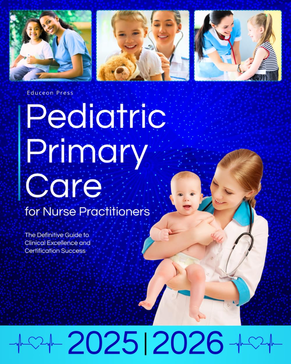 Pediatric Primary Care for Nurse Practitioners: The Definitive Guide to Clinical Excellence and Certification Success