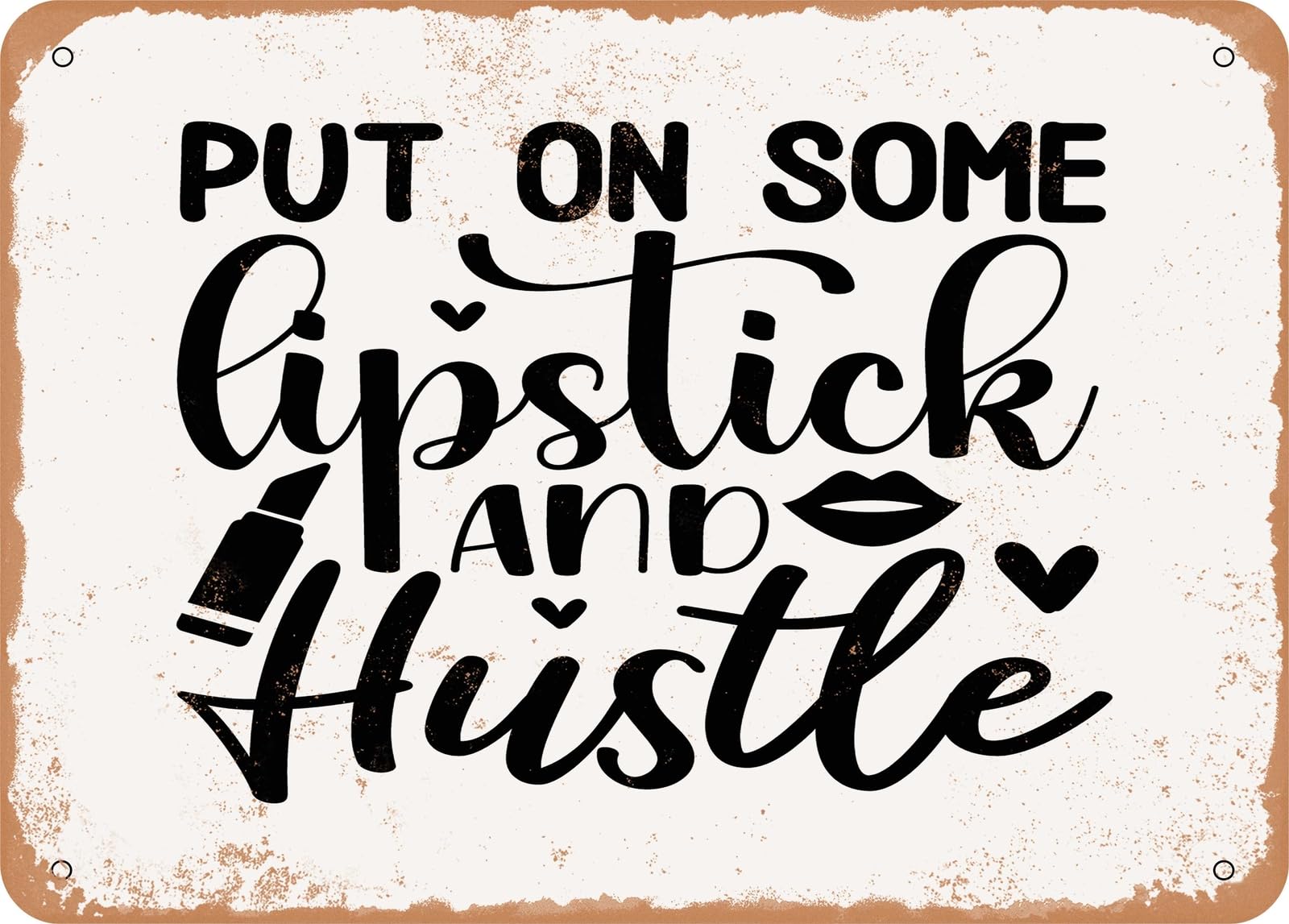 Miaomansenstore Metal Sign - Put On Some Lipstick And Hustle - Vintage Look Sign Home Decor