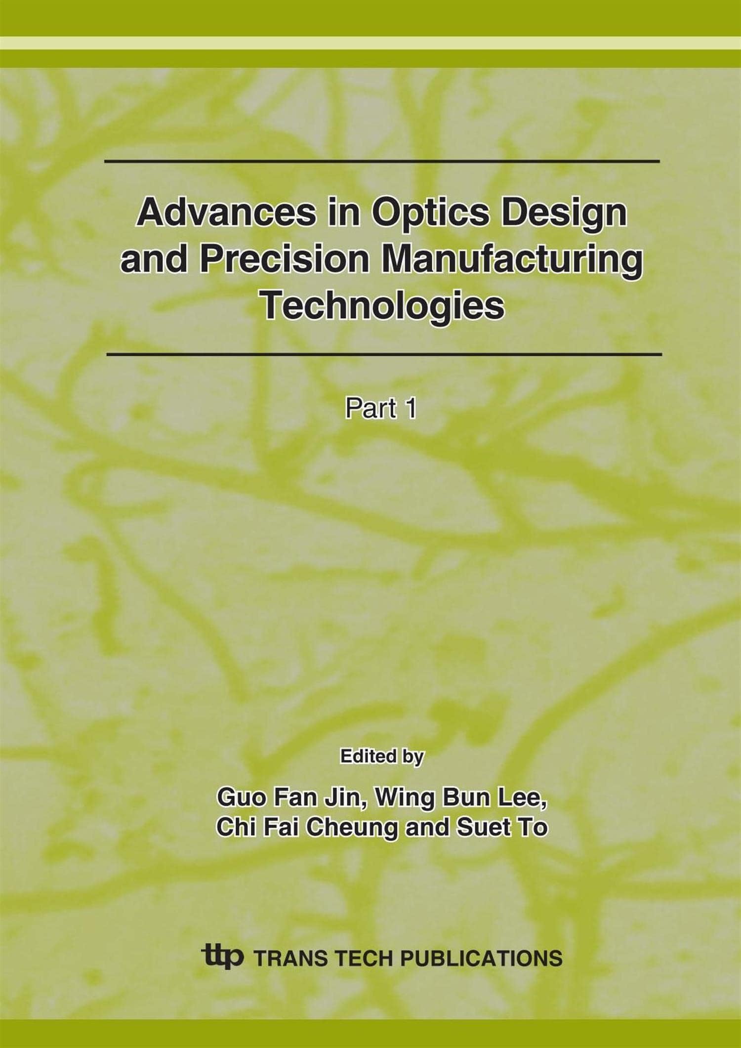 Optics Design and Precision Manufacturing Technologies: Volumes 364-366 (Key Engineering Materials, Volumes 364-366)