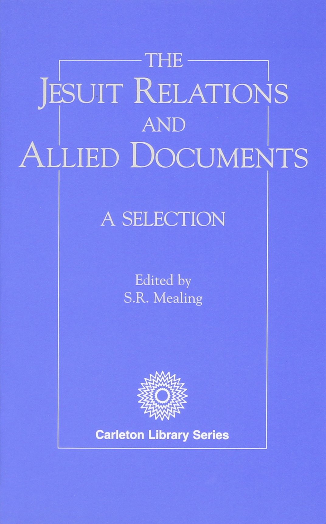 Buy The Jesuit Relations and Allied Documents: A Selection: 7 (Carleton Library) — BookShops.in