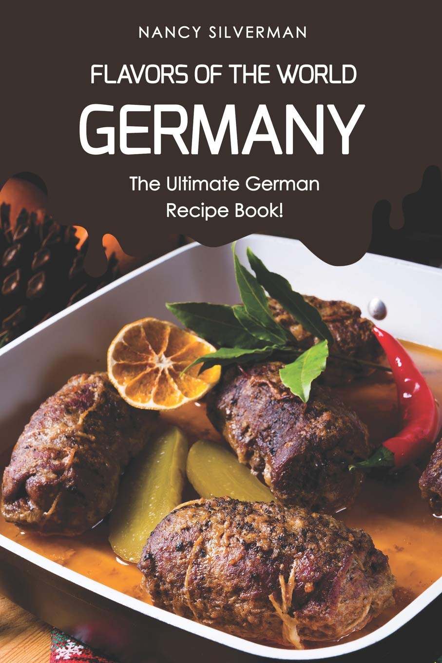 Flavors of the World - Germany: The Ultimate German Recipe Book!