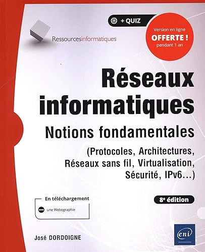 Réseaux informatiques: Notions fondamentales (protocoles, architectures, réseaux sans fil, virtualisation, sécurité, IPv6...)