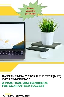 Pass the MBA Major Field Test (MFT) with Confidence: A Practical MBA Handbook for Guaranteed Success: Complete Study Guide with Sample Multiple Choice Questions and Key Business Concepts