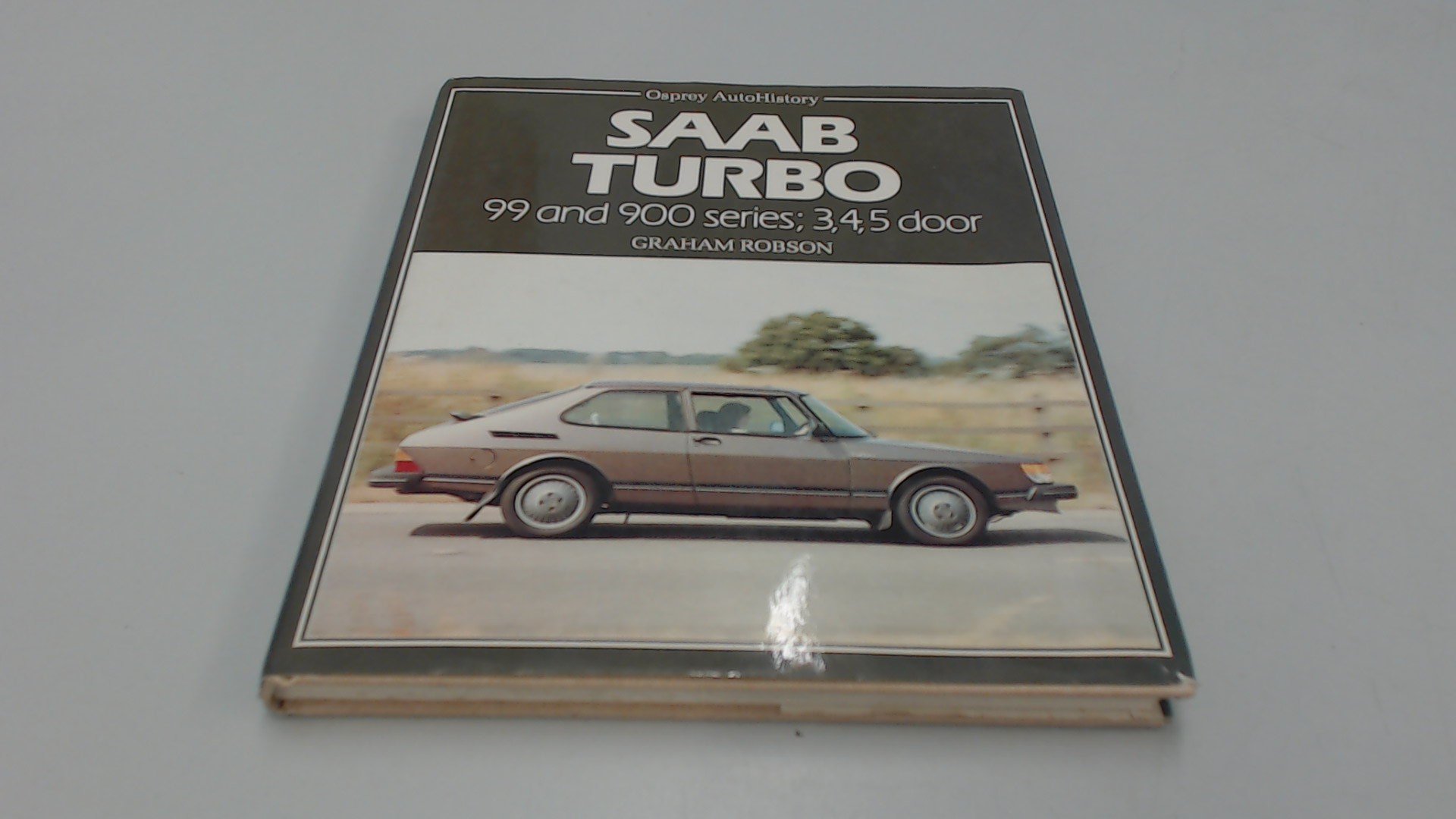 Saab Turbo: 99 and 900 Series, 3, 4, 5 Door Osprey Auto History