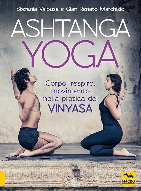 Ashtanga Vinyasa Yoga: Pratica di Corpo, Respiro e Movimento